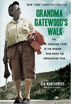 Grandma Gatewood has an incredible story that was full detailed in Ben Mongomery's book shown here.